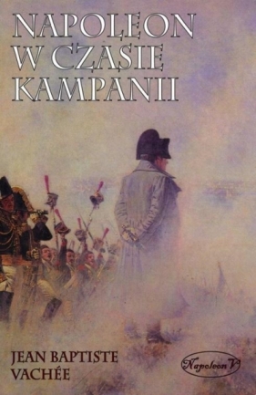 Napoleon w czasie kampanii - Jean Baptiste Vachée