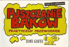 PUSZCZANIE BĄKÓW PRAKTYCZNY PRZEWODNIK - TONI GOFFE