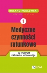 Medyczne czynności ratunkowe w praktyce ratownika medycznego. Tom 1 Roland Podlewski .