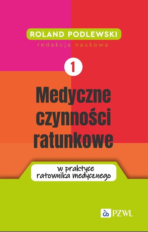 Medyczne czynności ratunkowe w praktyce ratownika medycznego. Tom 1