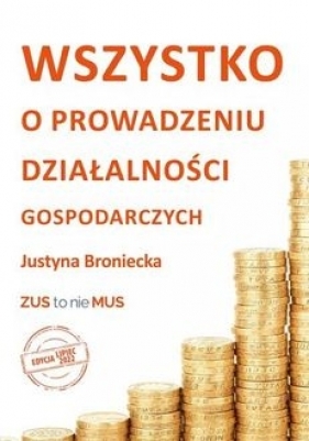 Wszystko o prowadzeniu działalności gospodarczych. Edycja lipiec 2022 - Broniecka Justyna