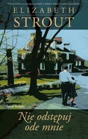 Nie odstępuj ode mnie - Elizabeth Strout