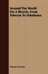 Around The World On A Bicycle, From Teheran To Yokohama