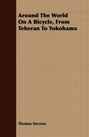 Around The World On A Bicycle, From Teheran To Yokohama