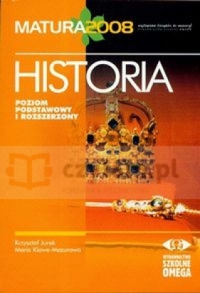 Historia Matura 2008 Poziom podstawowy i rozszerzony - Jurek Krzysztof, Klawe - Mazurowa Maria