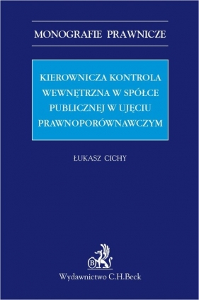 Kierownicza kontrola wewnętrzna w spółce publicznej w ujęciu prawnoporównawczym - Łukasz Cichy