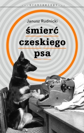 Śmierć czeskiego psa - Rudnicki Janusz
