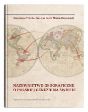 Nazewnictwo geograficzne o polskiej genezie na świecie - Małgorzata Telecka, Grzegorz Gajek