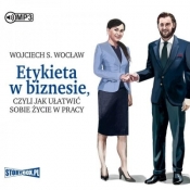 Etykieta w biznesie, czyli jak ułatwić sobie życie - Wocław Wojciech S.