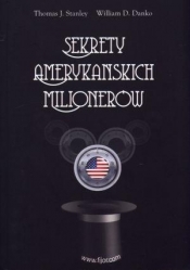 Sekrety amerykańskich milionerów - Thomas J. Stanley, William D. Danko