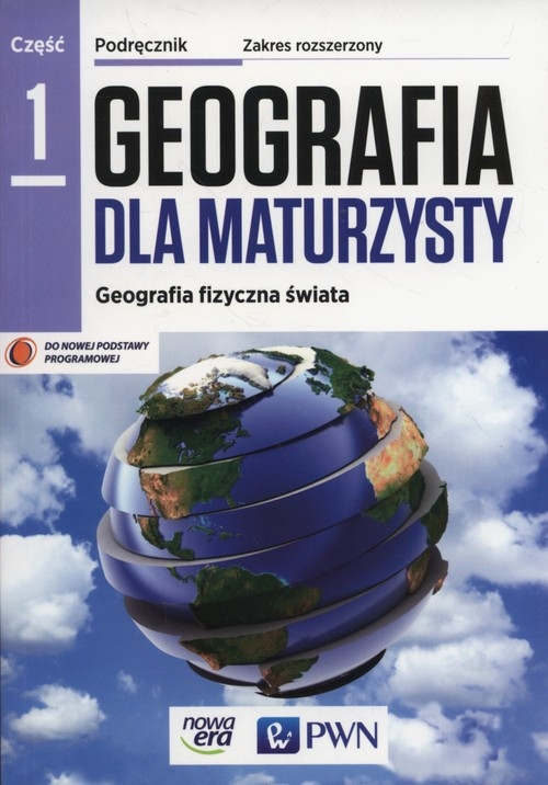 Geografia dla maturzysty 1. Podręcznik do geografii. Zakres rozszerzony - Szkoły ponadgimnazjalne