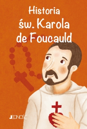 Historia św. Karola de Foucauld. (seria: Wielcy Przyjaciele Jezusa) - Antonella Pandini .