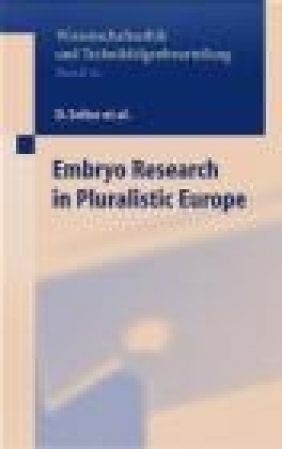 Embryo Research in Pluralistic Europe Deryck Beyleveld, Hans Lilie, Davor Solter