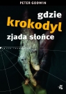 Gdzie krokodyl zjada słońce  Godwin Peter