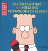 Dilbert. Jak rozkwitnąć przy niejasno postawionych celach