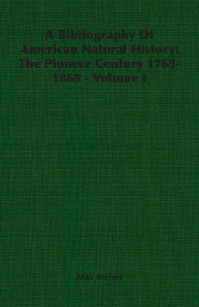 A Bibliography Of American Natural History - Meisel Max