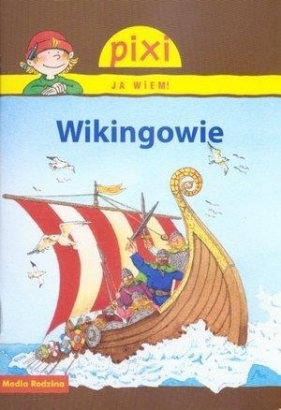 Pixi Ja wiem! Wikingowie - Wittmann Monika