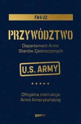 Przywództwo. Oficjalna instrukcja Armii Amerykańskiej - Departament Armii Stanów Zjednoczonych
