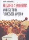 Filozofia a ekonomia W kręgu teorii publicznego wyboru Miklaszewska Justyna