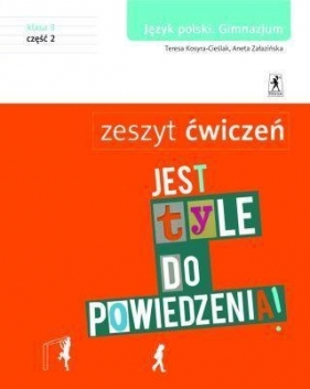 Jest tyle do powiedzenia 3 Język polski Zeszyt ćwiczeń Część 2 - Kosyra-Cieślak Teresa