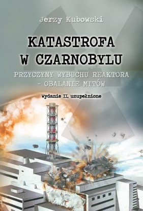 Katastrofa w Czarnobylu - Kubowski Jerzy