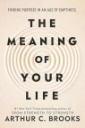 The Meaning of Your Life Arthur C Brooks