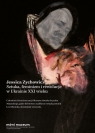 Sztuka, feminizm i rewolucje w Ukrainie XXI wieku Jessica Zychowicz .