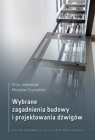 Wybrane zagadnienia budowy i projektowania dźwigów Artur Jankowiak, Mirosława Szymański