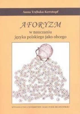 Aforyzm w nauczaniu języka polskiego jako obcego - Trębska-Kerntopf Anna