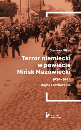 Terror niemiecki w powiecie Mińsk Mazowiecki... - Joanna Nikel