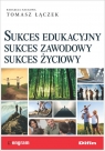  Sukces edukacyjny sukces zawodowy sukces życiowy