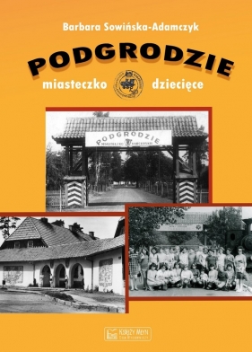 Podgrodzie. Miasteczko dziecięce - Barbara Sowińska-Adamczyk