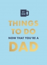 Things to Do. Now That You're a Dad.  wer. angielska David Baird