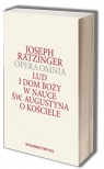 Opera Omnia T.I Lud i Dom Boży w nauce św. Augustyna o Kościele Ratzinger Joseph