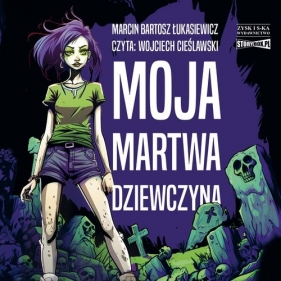 Moja martwa dziewczyna (Audiobook) - Łukasiewicz Marcin Bartosz