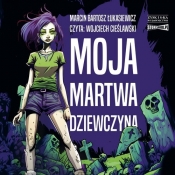 Moja martwa dziewczyna (Audiobook) - Marcin Bartosz Łukasiewicz