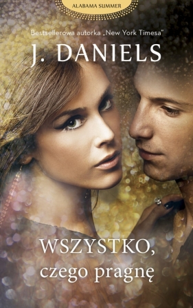 Wszystko czego pragnę. Wielkie Litery - J. Daniels