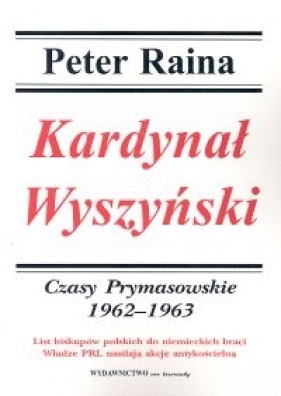 Kardynał Wyszyński Tom 4 Czasy prymasowskie 1962-1963 - Raina Peter<br />