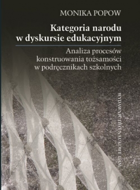 Kategoria narodu w dyskursie edukacyjnym - Popow Monika