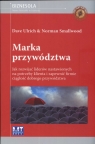 Marka przywództwa Jak rozwijać liderów nastawionych na potrzeby klienta Dave Ulrich, Norman Smallwood