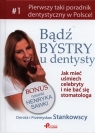 Bądź bystry u dentysty Jak mieć uśmiech celebryty i nie bać się Stankowska Dorota, Stankowski Przemysław