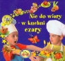 Nie do wiary w kuchni czary