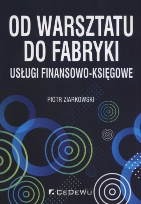 Od warsztatu do fabryki - Piotr Ziarkowski