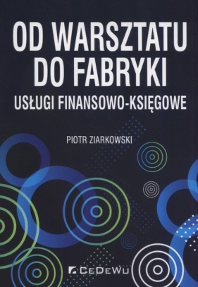 Od warsztatu do fabryki - Piotr Ziarkowski