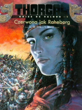 Thorgal Kriss de Valnor Czerwona jak Raheborg Tom 5 - Yves Sente, Giulio De Vita