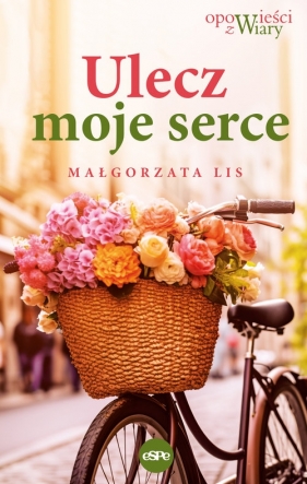 Ulecz moje serce - Małgorzata Lis