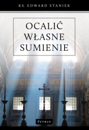 Ocalić własne sumienie - Edward Staniek