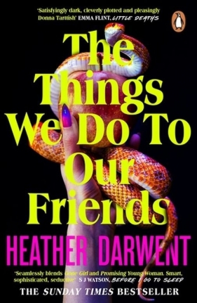 The Things We Do To Our Friends - Darwent Heather