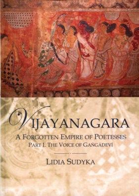 Vijayanagara A Forgotten Empire of Poetesses - Sudyka Lidia<br />