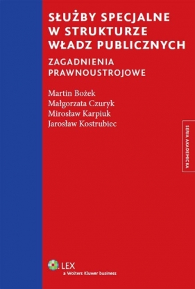 Służby specjalne w strukturze władz publicznych - Czuryk Małgorzata, Karpiuk Mirosław, Kostrubiec Jarosław, Bożek Martin